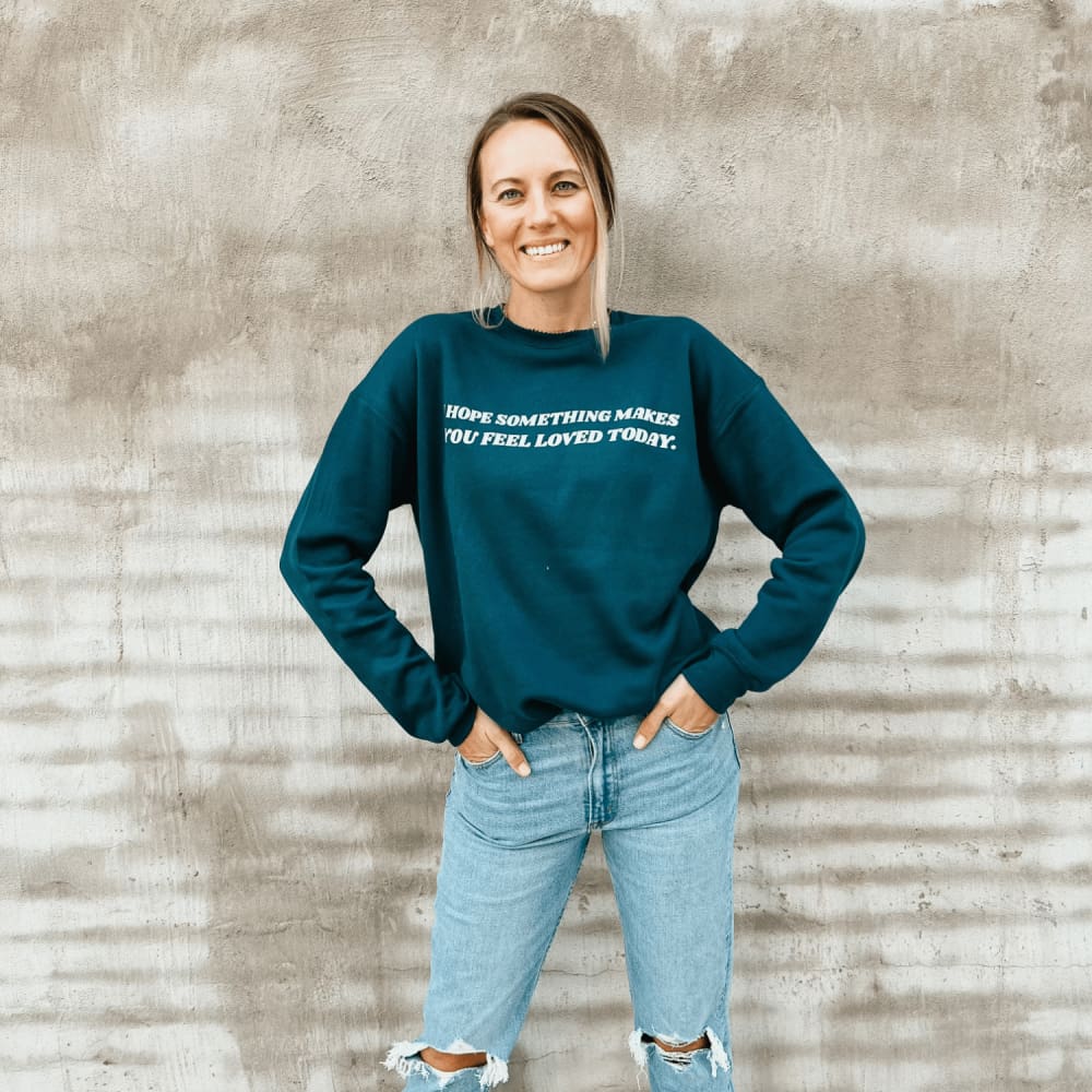 I Hope - Loved Sweatshirt