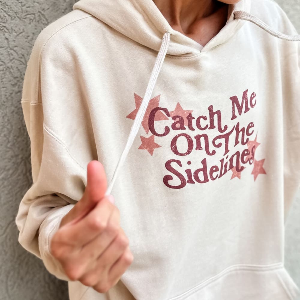 Catch Me on the Sidelines Hoodie