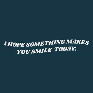 I Hope - Smile Sweatshirt