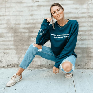 I Hope - Smile Sweatshirt